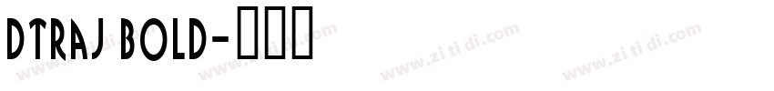 DTraj Bold字体转换